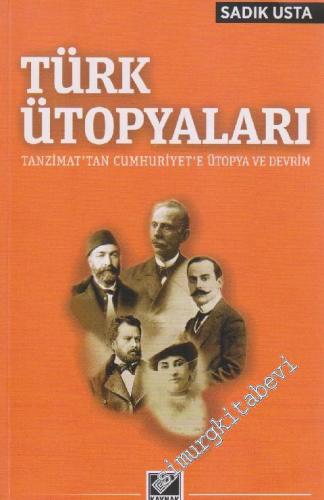 Türk Ütopyaları: Tanzimattan Cumhuriyete Ütopya ve Devrim -