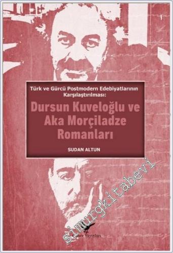Türk ve Gürcü Postmodern Edebiyatlarının Karşılaştırılması : Dursun Kuveloğlu ve Aka Morçiladze Romanları -        2025
