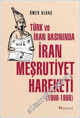 Türk ve İran Basınında İran Meşrutiyet Hareketi (1906 - 1909) - 2023