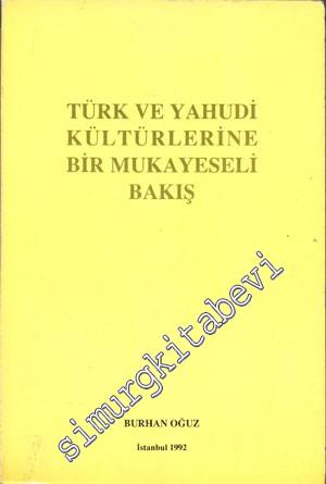 Türk ve Yahudi Kültürlerine Bir Mukayeseli Bakış 1. Cilt -