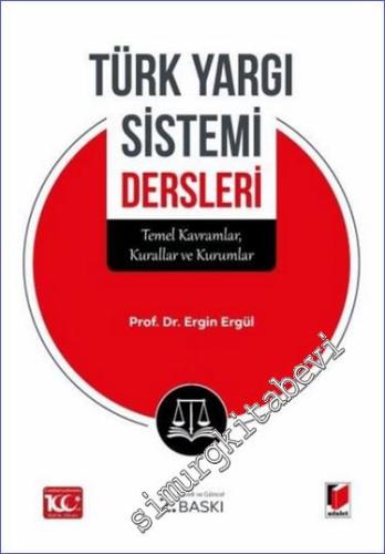 Türk Yargı Sistemi Dersleri : Temel Kavramlar Kurallar ve Kurumlar) - 