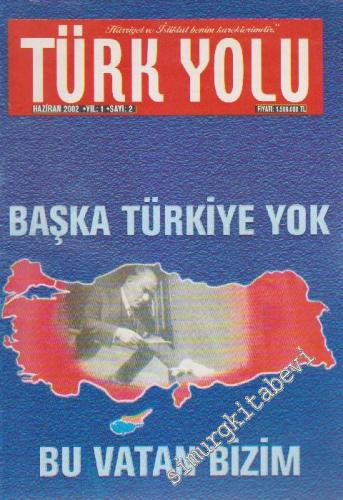 Türk Yolu Dergisi - Dosya: Başka Türkiye Yok - Bu Vatan Bizim - Sayı: 