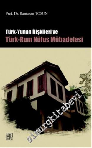 Türk Yunan İlişkileri Ve Türk - Rum Nüfus Mübadelesi