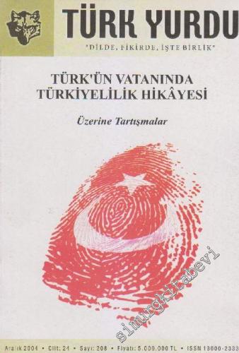 Türk Yurdu Dergisi - Dosya: Türk'ün Vatanında Türkiyelilik Hikayesi Üz