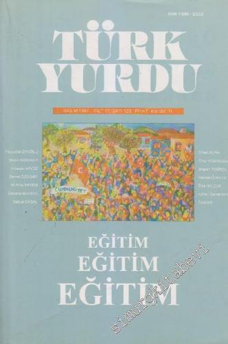 Türk Yurdu Dergisi: Eğitim - Sayı: 123 17 Kasım