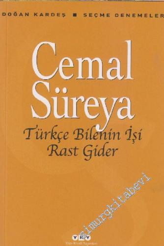Türkçe Bilenin İşi Rast Gider: Seçme Denemeler -