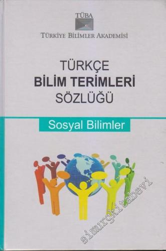 Türkçe Bilim Terimleri Sözlüğü : Sosyal Bilimler CİLTLİ -        2012