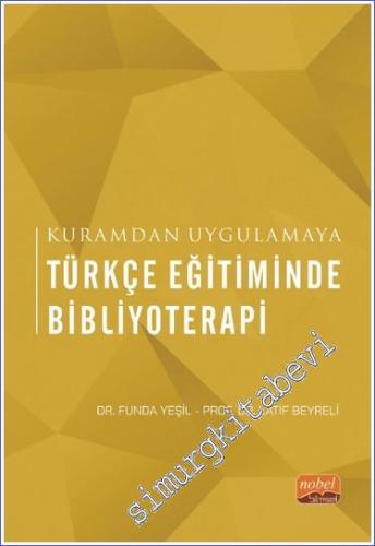 Türkçe Eğitiminde Bibliyoterapi - Kuramdan Uygulamaya - 2022