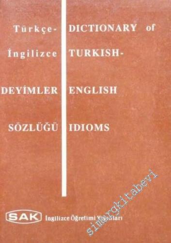 Türkçe - İngilizce Deyimler Sözlüğü = Dictionary of Turkish - Englis İ