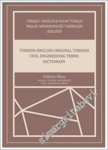 Türkçe-İngilizce-Yalın Türkçe İnşaat Mühendisliği Terimleri Sözlüğü Turkish-English-Original Turkish Civil Engineering Terms Dictionary -        2025
