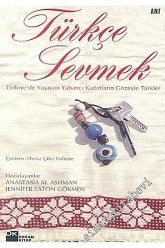 Türkçe Sevmek: Türkiye'de Yaşayan Yabancı Kadınların Gözüyle Türkler -        2005