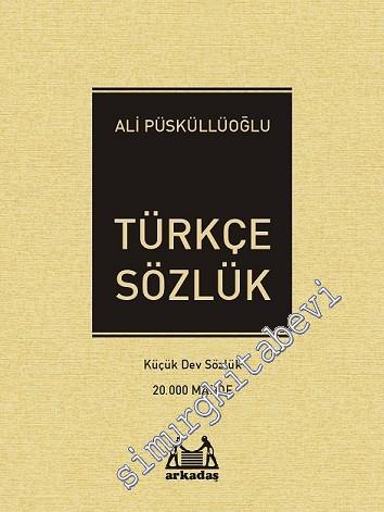 Türkçe Sözlük: Küçük Dev Sözlük - 20.000 Madde