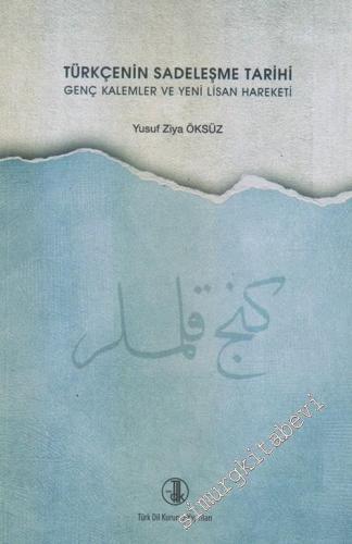 Türkçenin Sadeleşme Tarihi Genç Kalemler ve Yeni Lisan Hareketi
