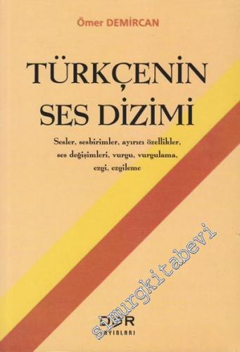 Türkçenin Sesdizimi: Sesler, Sesbirimler, Ayırıcı Özellikler, Ses Değişimleri, Vurgu, Vurgulama, Ezgi, Ezgileme -