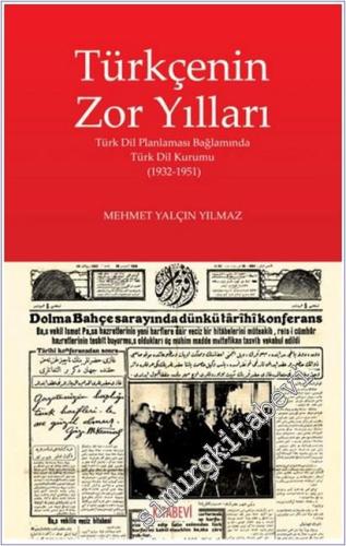 Türkçenin Zor Yılları : Türk Dil Planlaması Bağlamında Türk Dil Kurum (1932-1951) -        2019