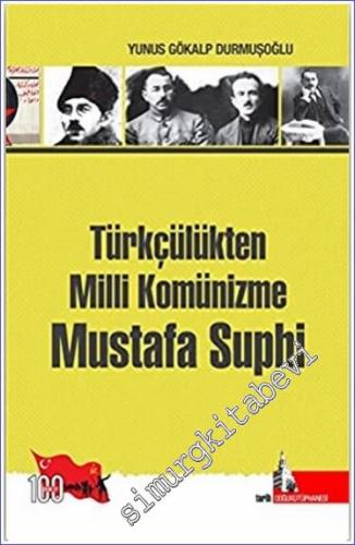 Türkçülükten Milli Komünizme Mustafa Suphi - 2008