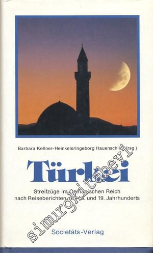 Türkei - Streifzüge im Osmanischen Reich Nach Reiseberichten des 18. und 19. Jahrhunderts -