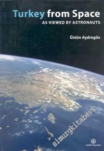 Turkey From Space As Viewed By Astronauts CİLTLİ