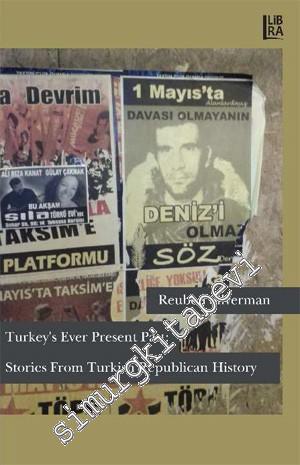 Turkey's Ever Present Past: Stories From Turkish Republican History -