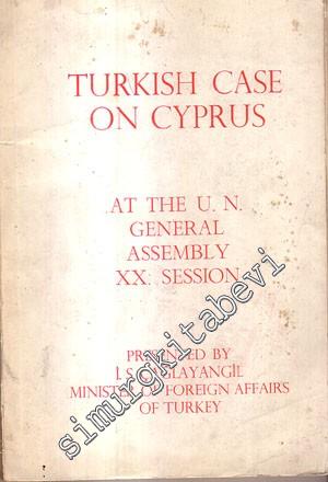 Turkish Case On Cyprus: At the U. N. General Assembly 20. Session