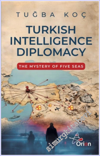 Turkish Intelliegence Diplomacy : The Mystery of Five Seas -        2026