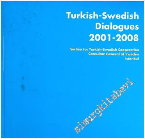 Turkish - Swedish Dialogues 2001-2008 : Section for Turkish - Swedish Cooperation Consulate General of Sweden Istanbul -        2008