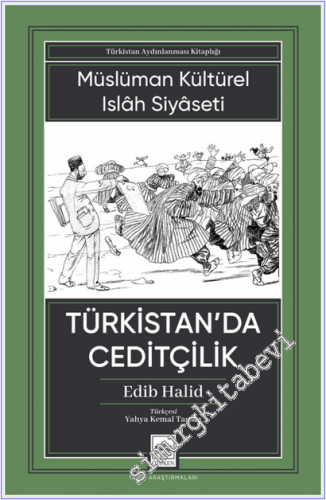 Türkistan'da Ceditçilik : Müslüman Kültürel Islah Siyaseti -