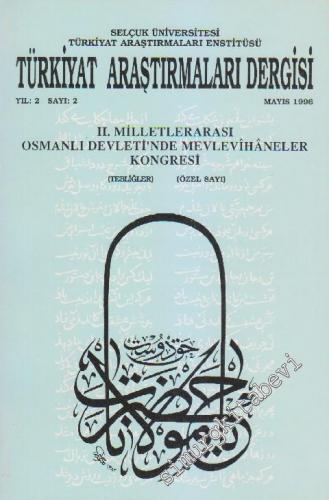 Türkiyat Araştırmaları Dergisi - 2. Milletlerarası Osmanlı Devleti'nde Mevlevihaneler Kongresi (Özel Sayı) Tebliğler - Sayı: 2    2  Mayıs
