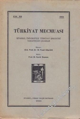 Türkiyat Mecmuası - Cilt: 12       1955