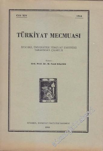 Türkiyat Mecmuası - Cilt: 14       1965