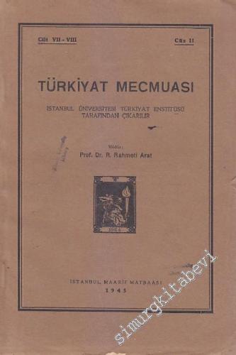 Türkiyat Mecmuası - Cilt: 7-8, Cüz 2       1945