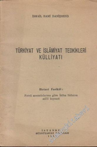 Türkiyat ve İslamiyat Tedkikleri Külliyatı, Birinci Fasikül: Fetva Mecmualarına Göre İslam Fıkhının Kıymeti -        1956