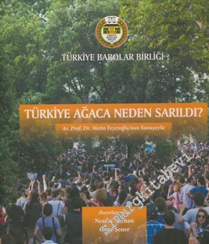 Türkiye Ağaca Neden Sarıldı ? CİLTLİ -        2013