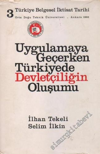 Türkiye Belgesel İktisat Tarihi 3. Cilt: Uygulamaya Geçerken Türkiye'de Devletçiliğin Oluşumu -        1982