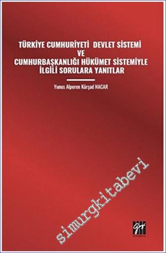 Türkiye Cumhuriyeti Devlet Sistemi ve Cumhurbaşkanlığı Hükümet Sistemi