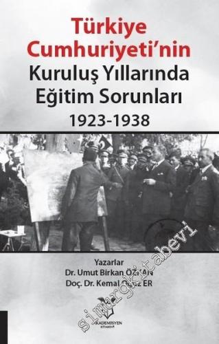 Türkiye Cumhuriyeti'nin Kuruluş Yıllarında Eğitim Sorunları 1923 - 193