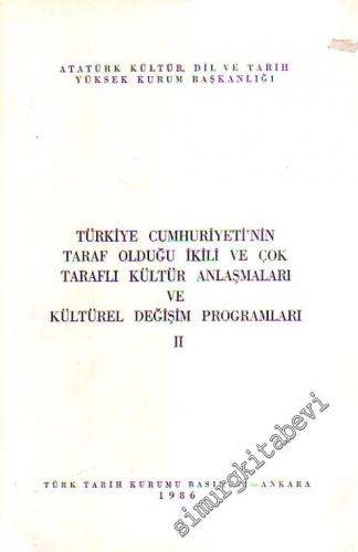 Türkiye Cumhuriyeti'nin Taraf Olduğu İkili ve Çok Tarahlı Kültür Anlaşmaları ve Kültürel Değişim Programları II -