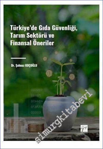 Türkiye' de Gıda Güvenliği Tarım Sektörü ve Finansal Öneriler - 2023