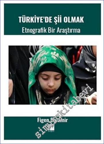 Türkiye' de Şii Olmak - Etnografik Bir Araştırma - 2023