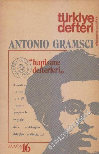 Türkiye Defteri - Aylık Edebiyat Siyaset Dergisi - Antonio Gramsci, Hapishane Defterleri - Sayı 16      Şubat