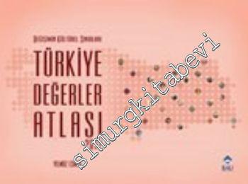 Türkiye Değerler Atlası 2012: Değişimin Kültürel Sınırları