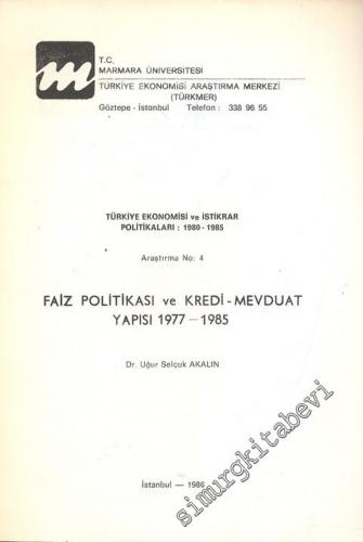 Türkiye Ekonomisi ve İstikrar Politikaları 1980 - 1985: Araştırma No: 4 Faiz Politikası ve Kredi - Mevzuat Yapısı 1977 - 1985 -