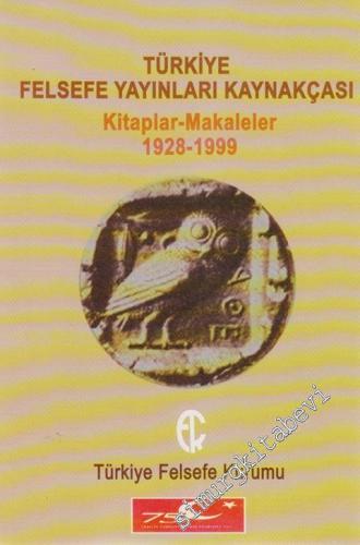 Türkiye Felsefe Yayınları Kaynakçası: Kitaplar - Makaleler 1928 - 1999 -        2000