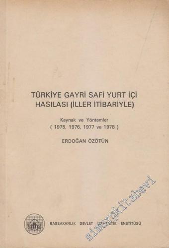 Türkiye Gayri Safi Yurt İçi Hasılası ( İller İtibariyle ) - Kaynak ve Yöntemler ( 1975, 1976, 1977 ve 1978 ) -