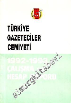 Türkiye Gazeteciler Cemiyeti 1992 - 1993 Çalışma ve Hesap Raporu