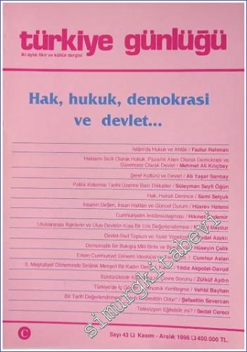 Türkiye Günlüğü: İki Aylık Fikir ve Kültür Dergisi : Hak, Hukuk, Demokrasi ve Devlet - Sayı: 43; Kasım - Aralık 1996       1996
