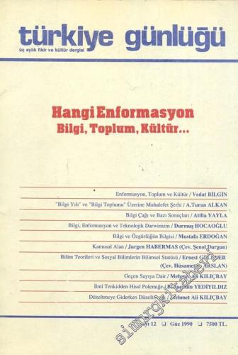 Türkiye Günlüğü: İki Aylık Fikir ve Kültür Dergisi : Hangi Enformasyon : Bilgi, Toplum, İktidar - Sayı: 12, Güz 1990       1990