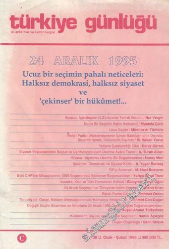Türkiye Günlüğü: İki Aylık Fikir ve Kültür Dergisi  : 24 Aralık 1995 Ucuz Bir Seçimin Pahalı Neticeleri - Sayı: 38      Ocak - Şubat  1996