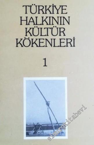 Türkiye Halkının Kültür Kökenleri 1: Giriş, Beslenme Teknikleri -        1976