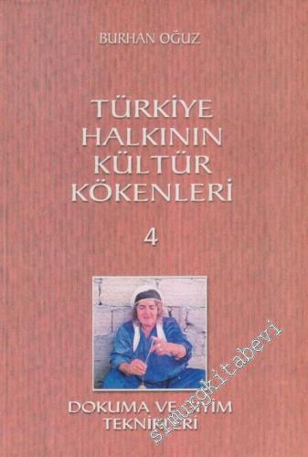 Türkiye Halkının Kültür Kökenleri 4: Dokuma ve Giyim Teknikleri -        2004